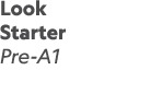 Look Starter Pre-A1 