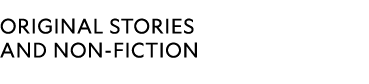 ORIGINAL STORIES AND NON-FICTION