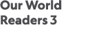 Our World Readers 3 