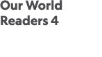 Our World Readers 4 