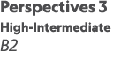 Perspectives 3 High-Intermediate B2 