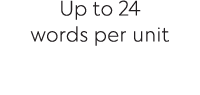 Up to 24 words per unit 