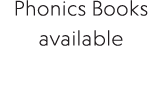 Phonics Books available 