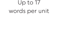 Up to 17 words per unit