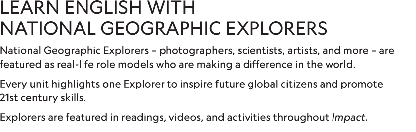 LEARN ENGLISH WITH NATIONAL GEOGRAPHIC EXPLORERS National Geographic Explorers   photographers, scientists, artists,    