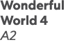 Wonderful World 4 A2