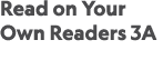 Read on Your Own Readers 3A 