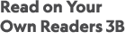 Read on Your Own Readers 3B 