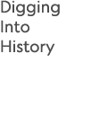 Digging Into History 