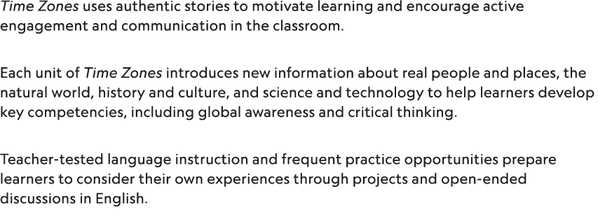 Time Zones uses authentic stories to motivate learning and encourage active engagement and communication in the class   