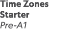 Time Zones Starter Pre-A1 