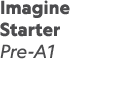 Imagine Starter Pre-A1 