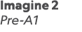 Imagine 2 Pre-A1