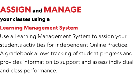  ASSIGN and MANAGE your classes using a Learning Management System Use a Learning Management System to assign your st   